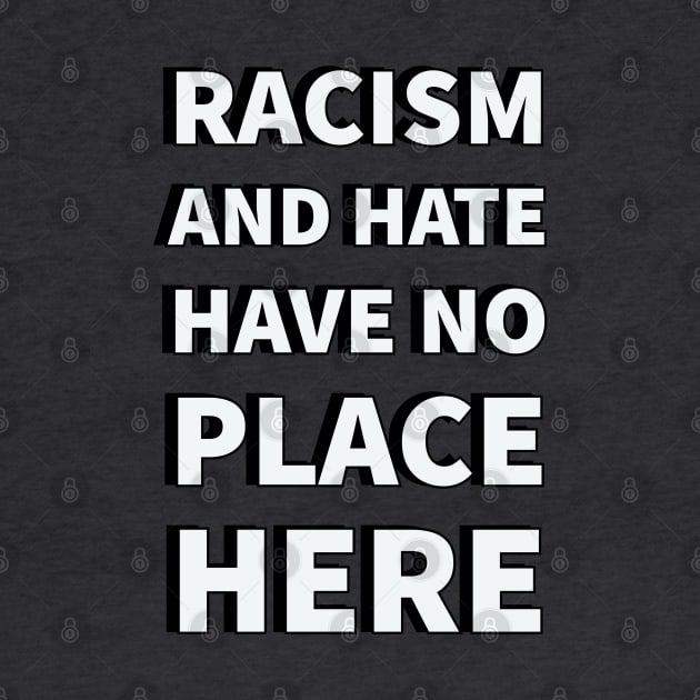 Racism and Hate Have No Place Here by InspireMe